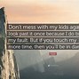 Image result for Do Mess with My Child Quotes