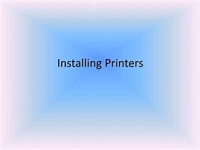Image result for PowerPoint Presentation of Installing a Printer