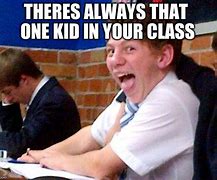 Image result for One Kid in Class Memes