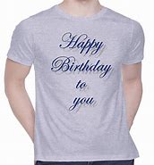 Image result for Happy Birthday Printed T-Shirts