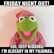Image result for Kermit Friday Meme