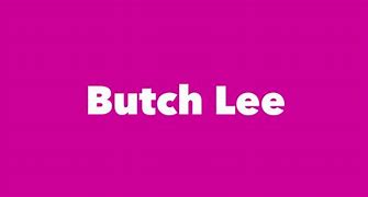 Image result for Butch Lee Writer