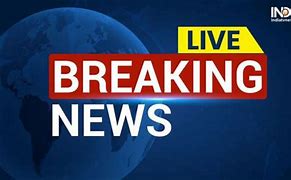 Image result for Breaking News India