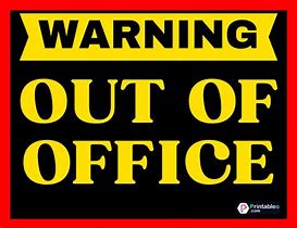 Image result for Print Out of Office Sign