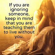 Image result for Quotes About Ignoring People