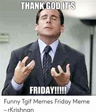 Image result for Thank God It's Friday Meme