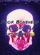 Image result for Bonehead Meme
