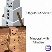 Image result for Minecraft Shaders Memes