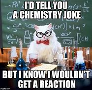 Image result for Chemistry Joke Reaction