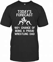 Image result for Wrestling Dad Shirts