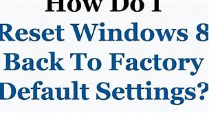 Image result for Reset Windows 8 to Factory Settings