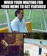 Image result for Man Waiting Meme Template