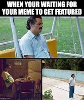 Image result for Sad Man Waiting Meme