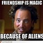 Image result for Ancient Aliens Meme Generator