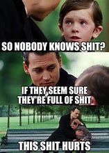 Image result for Nobody Knows Shit Meme