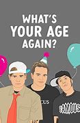Image result for What's Your Age Again