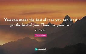 Image result for Make the Best of It Quotes