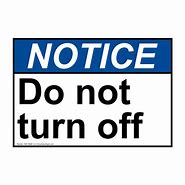 Image result for Do Not Turn Off Machine