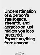 Image result for Do Not Underestimate Quotes