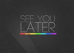 Image result for See You Later TD Snap