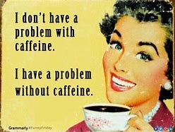 Image result for Need Friday Coffee Meme