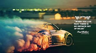 Image result for Paul Walker Car Quotes