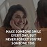 Image result for Make Someone Smile Every Day Meme