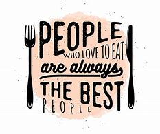 Image result for Food Quotes for Restaurant