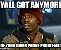Image result for Phone Problem Meme