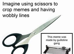 Image result for Dull Scissors Meme