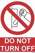 Image result for Do Not Turn Off Label