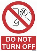 Image result for Do Not Turn Off Symbol