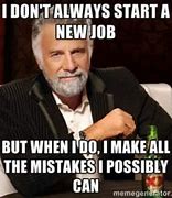Image result for New Job Role Meme