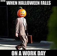 Image result for Halloween Memes for Work