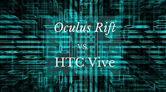 Image result for HTC Vive vs Oculus Rift