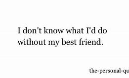 Image result for Relatable Best Friend Quotes