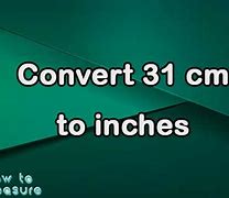 Image result for 31 Cm to Inches