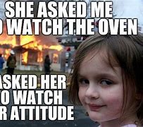 Image result for Girl with Her House On Fire Meme