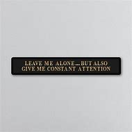 Image result for Leave Me Alone Sign