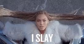 Image result for Slay Like Beyoncé