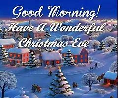 Image result for Good Morning Christmas Eve