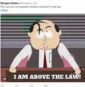 Image result for I AM above the Law Meme