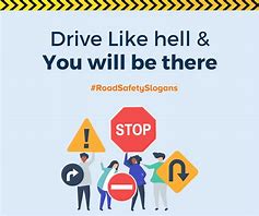 Image result for Road Safety Slogans Posters