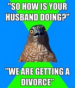 Image result for Grounds for Divorce Meme