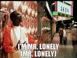 Image result for Akon Mr. Lonely Meme