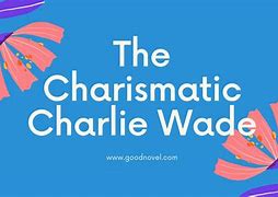 Image result for The Charismatic Charlie Wade by Lord Leaf