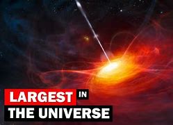 Image result for Biggest Thing in the Universe