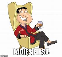 Image result for Ladies First Meme