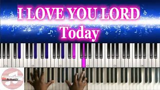 Image result for I Love You Lord Today Lyrics