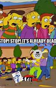 Image result for Stop Its Dead Already Meme